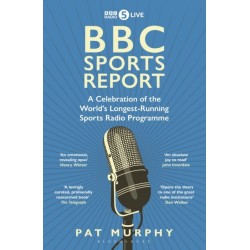 BBC Sports Report: A Celebration of the World's Longest-Running Sports Radio Programme: Shortlisted for the Sunday Times Sports Book Awards 2023