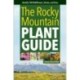 Rocky Mountain Plant Guide: Identify 700 Wildflowers, Shrubs, and Trees