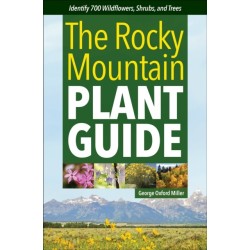 Rocky Mountain Plant Guide: Identify 700 Wildflowers, Shrubs, and Trees