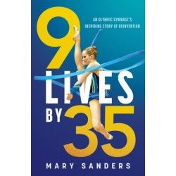 9 Lives by 35: An Olympic Gymnast's Inspiring Story of Reinvention