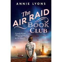 The Air Raid Book Club: The most uplifting, heartwarming story of war, friendship and the love of books