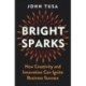 Bright Sparks: How Creativity and Innovation Can Ignite Business Success