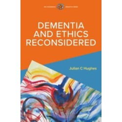 Dementia and Ethics Reconsidered