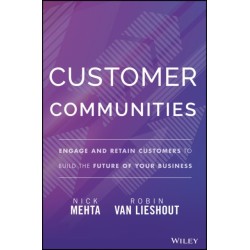 Customer Communities: Engage and Retain Customers to Build the Future of Your Business