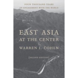 East Asia at the Center: Four Thousand Years of Engagement with the World