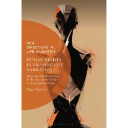 Human Rights in Graphic Life Narrative: Reading and Witnessing Violations of the 'Other' in Anglophone Works