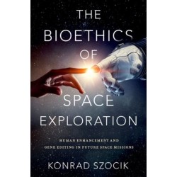 The Bioethics of Space Exploration