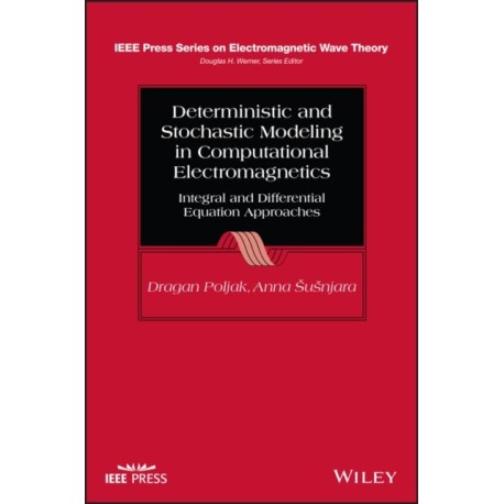 Deterministic and Stochastic Modeling in Computational Electromagnetics: Integral and Differential Equation Approaches