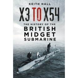 X3 to X54: The History of the British Midget Submarine