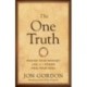 The One Truth: Elevate Your Mind, Unlock Your Power, Heal Your Soul