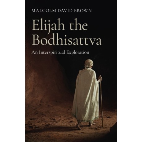 Elijah the Bodhisattva: An Interspiritual Exploration