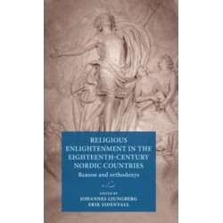 Religious Enlightenment in the Eighteenth-Century Nordic Countries: Reason and Orthodoxy