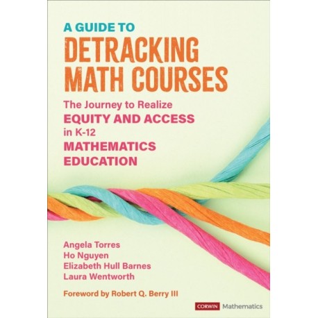 A Guide to Detracking Math Courses: The Journey to Realize Equity and Access in K-12 Mathematics Education