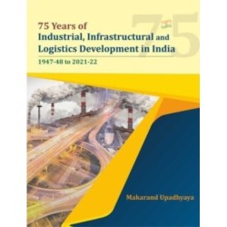 75 Years of Industrial, Infrastructural and Logistics Development in India: 1947-48 to 2021-22