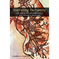 Narrating Humanity: Life Writing and Movement Politics from Palestine to Mauna Kea