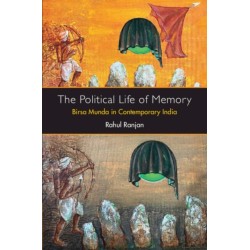 The Political Life of Memory: Birsa Munda in Contemporary India