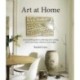 Art at Home: An Accessible Guide to Collecting and Curating Art in Your Home