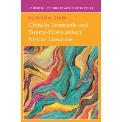 China in Twentieth- and Twenty-First-Century African Literature