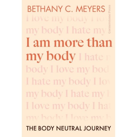 I Am More Than My Body: The Body Neutral Journey