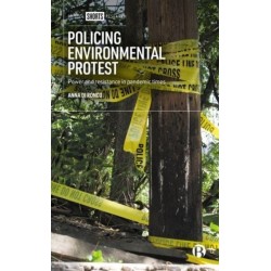 Policing Environmental Protest: Power and Resistance in Pandemic Times