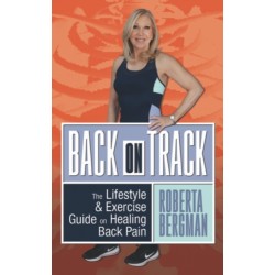 Back on Track: Lifestyle and Exercise Guide and Healing Back Pain