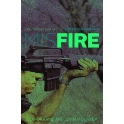 Misfire: The Tragic Failure of the M16 in Vietnam