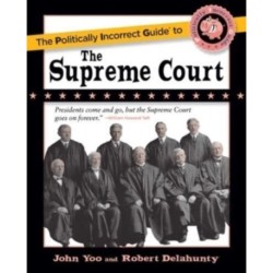 The Politically Incorrect Guide to the Supreme Court