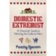 Domestic Extremist: A Practical Guide to Winning the Culture War