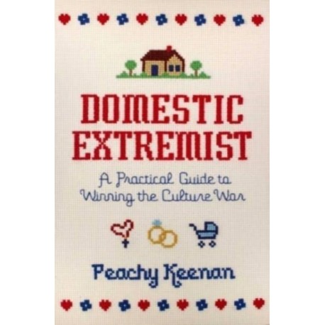 Domestic Extremist: A Practical Guide to Winning the Culture War