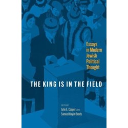 The King Is in the Field: Essays in Modern Jewish Political Thought