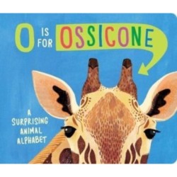 O Is for Ossicone: A Surprising Animal Alphabet