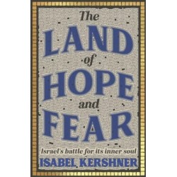 The Land of Hope and Fear: Israel’s battle for its inner soul