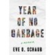 Year of No Garbage: Recycling Lies, Plastic Problems, and One Woman's Trashy Journey to Zero Waste