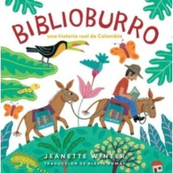 Biblioburro (Spanish Edition): Una historia real de Colombia