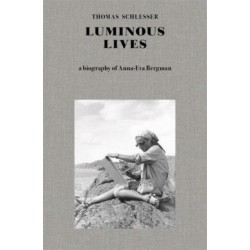 Luminous Lives: A Biography of Anna-Eva Bergman