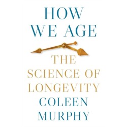 How We Age: The Science of Longevity