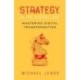 Strategy in the Digital Age: Mastering Digital Transformation