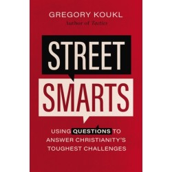 Street Smarts: Using Questions to Answer Christianity's Toughest Challenges