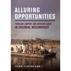 Alluring Opportunities: Tourism, Empire, and African Labor in Colonial Mozambique