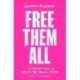 Free Them All: A Feminist Call to Abolish the Prison System