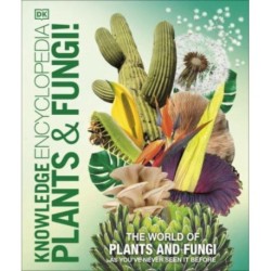 Knowledge Encyclopedia Plants and Fungi!: Our Growing World as You've Never Seen It Before