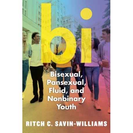 Bi: Bisexual, Pansexual, Fluid, and Nonbinary Youth