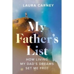 My Father's List: How Living My Dad's Dreams Set Me Free