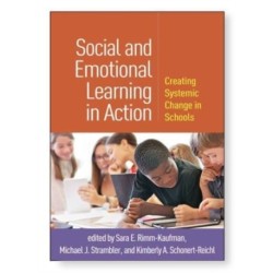 Social and Emotional Learning in Action: Creating Systemic Change in Schools