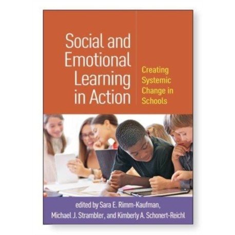 Social and Emotional Learning in Action: Creating Systemic Change in Schools