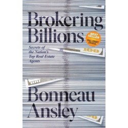 Brokering Billions: How Any Agent Can Stop Being Average and Start Doing What the Most  Successful Brokers Do to Sell Real Estate