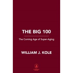 The Big 100: The New World of Super-Aging
