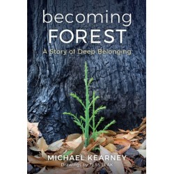 Becoming Forest: A Story of Deep Belonging