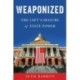 Weaponized: The Left's Seizure of State Power