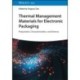 Thermal Management Materials for Electronic Packaging: Preparation, Characterization, and Devices